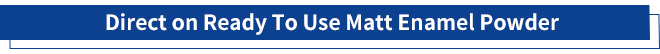 Factory price o<em></em>nce coat ready to use Matte Enamel Powder for cookware coating